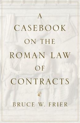 A Casebook on the Roman Law of Contracts