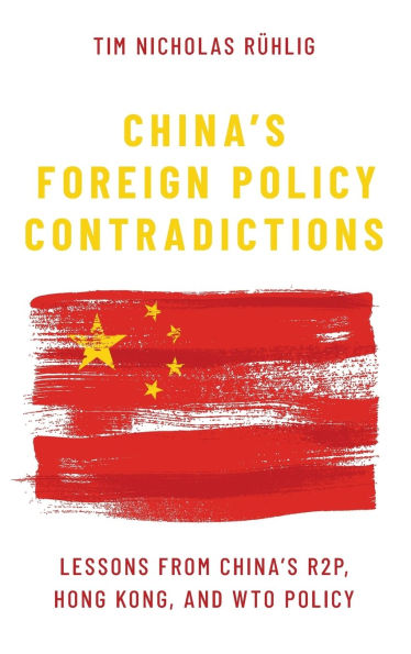 China's Foreign Policy Contradictions: Lessons from China's R2P, Hong Kong, and WTO Policy