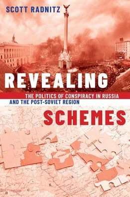 Revealing Schemes: the Politics of Conspiracy Russia and Post-Soviet Region