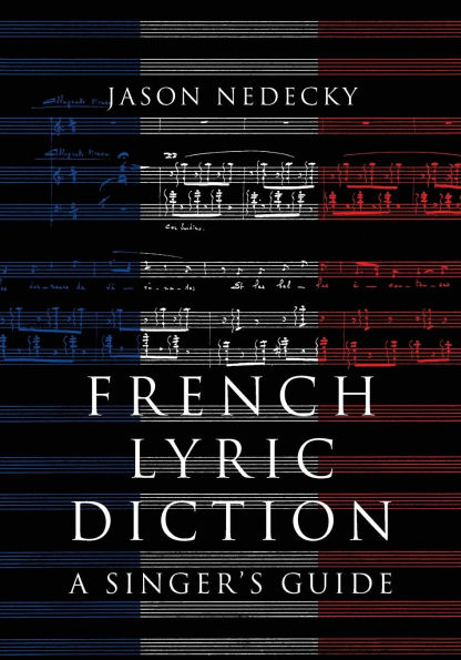 French Lyric Diction: A Singer's Guide