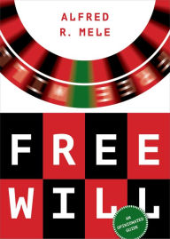 Title: Free Will: An Opinionated Guide, Author: Alfred R. Mele