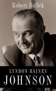 Title: Lyndon Baines Johnson, Author: Robert Dallek