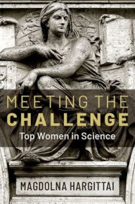 Title: Meeting the Challenge: Top Women in Science, Author: Magdolna Hargittai