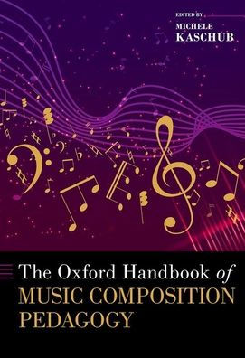 The Oxford Handbook of Music Composition Pedagogy