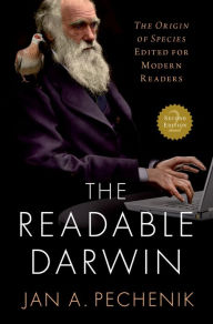 Title: The Readable Darwin: The Origin of Species Edited for Modern Readers, Author: Jan A. Pechenik