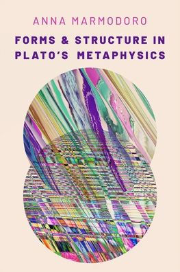 Forms and Structure Plato's Metaphysics