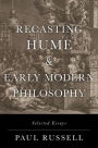 Recasting Hume and Early Modern Philosophy: Selected Essays