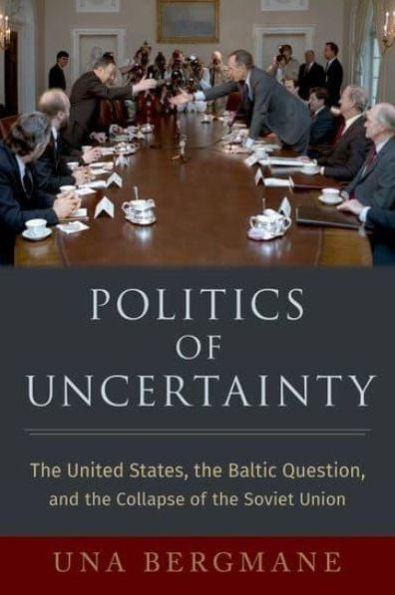Politics of Uncertainty: the United States, Baltic Question, and Collapse Soviet Union