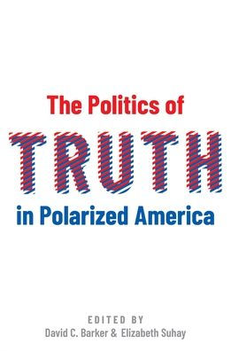 The Politics of Truth Polarized America
