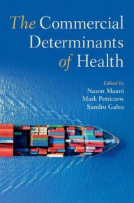 Title: The Commercial Determinants of Health, Author: Nason Maani