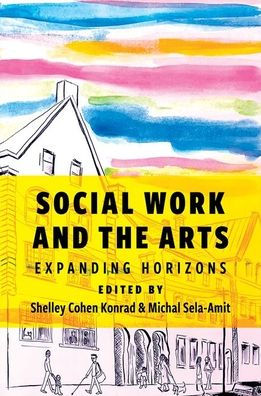 Social Work and the Arts: Expanding Horizons