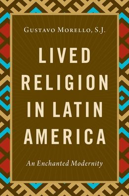 Lived Religion Latin America: An Enchanted Modernity