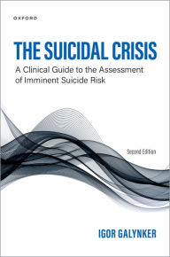 Title: The Suicidal Crisis: Clinical Guide to the Assessment of Imminent Suicide Risk, Author: Igor Galynker