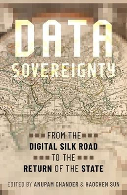 Data Sovereignty: From the Digital Silk Road to Return of State