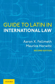 Title: Guide to Latin in International Law, Author: Aaron X. Fellmeth