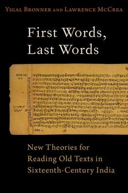 First Words, Last Words: New Theories for Reading Old Texts Sixteenth-Century India