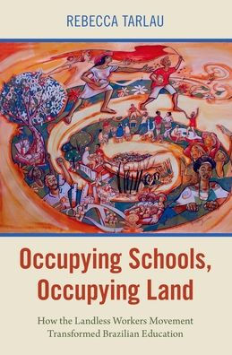 Occupying Schools, Land: How the Landless Workers Movement Transformed Brazilian Education