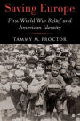 Saving Europe: First World War Relief and American Identity