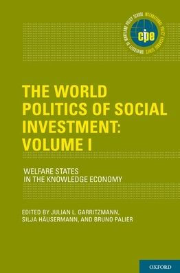 the World Politics of Social Investment: Volume I: Welfare States Knowledge Economy