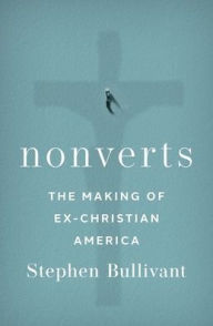 Download textbooks online for free Nonverts: The Making of Ex-Christian America in English by Stephen Bullivant, Stephen Bullivant FB2 9780197587447