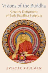 Download book from amazon to computer Visions of the Buddha: Creative Dimensions of Early Buddhist Scripture (English literature)