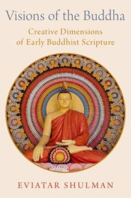 Ebook download deutsch free Visions of the Buddha: Creative Dimensions of Early Buddhist Scripture 9780197587867 (English literature)