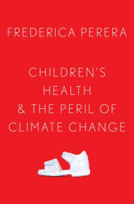Title: Children's Health and the Peril of Climate Change, Author: Frederica Perera