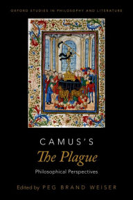 Title: Camus's The Plague: Philosophical Perspectives, Author: Peg Brand Weiser