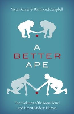 A Better Ape: The Evolution of the Moral Mind and How it Made us Human