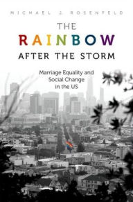 Title: The Rainbow after the Storm: Marriage Equality and Social Change in the U.S., Author: Michael J. Rosenfeld