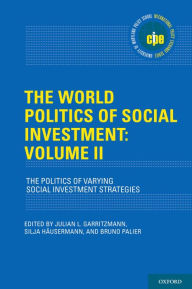 Title: The World Politics of Social Investment: Volume II: The Politics of Varying Social Investment Strategies, Author: Julian L. Garritzmann