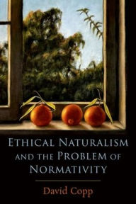 Title: Ethical Naturalism and the Problem of Normativity, Author: David Copp