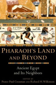 Title: Pharaoh's Land and Beyond: Ancient Egypt and Its Neighbors, Author: Pearce Paul Creasman