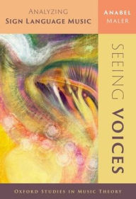 Title: Seeing Voices: Analyzing Sign Language Music, Author: Anabel Maler
