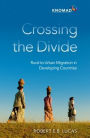 Crossing the Divide: Rural to Urban Migration in Developing Countries