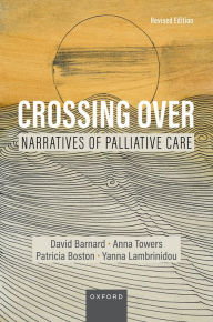 Title: Crossing Over: Narratives of Palliative Care, Revised Edition, Author: David Barnard