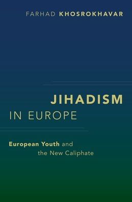 Jihadism Europe: European Youth and the New Caliphate