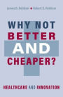 Why Not Better and Cheaper?: Healthcare and Innovation