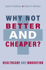 Why Not Better and Cheaper?: Healthcare and Innovation