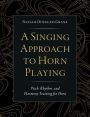 A Singing Approach to Horn Playing: Pitch, Rhythm, and Harmony Training for Horn