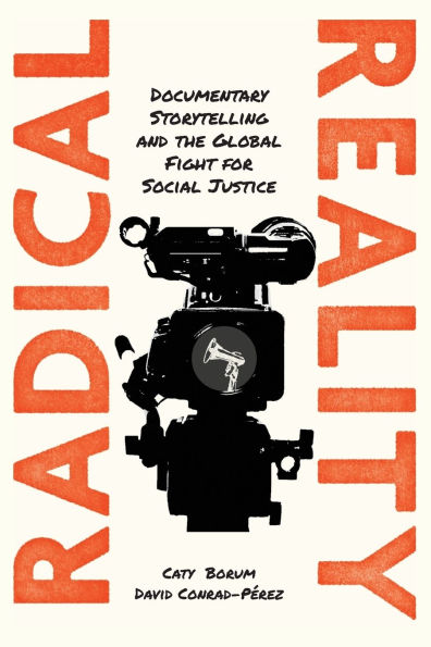 Radical Reality: Documentary Storytelling and the Global Fight for Social Justice