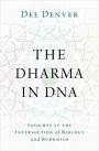 The Dharma in DNA: Insights at the Intersection of Biology and Buddhism