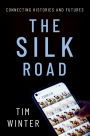 The Silk Road: Connecting Histories and Futures