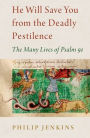 He Will Save You from the Deadly Pestilence: The Many Lives of Psalm 91