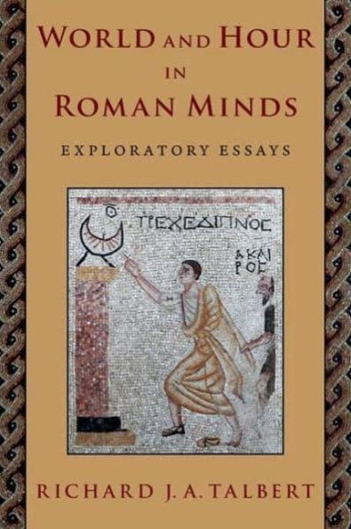 World and Hour Roman Minds: Exploratory Essays