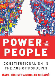 Title: Power to the People: Constitutionalism in the Age of Populism, Author: Mark Tushnet