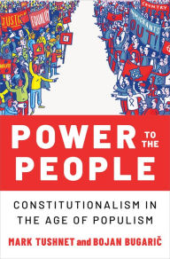 Title: Power to the People: Constitutionalism in the Age of Populism, Author: Mark Tushnet