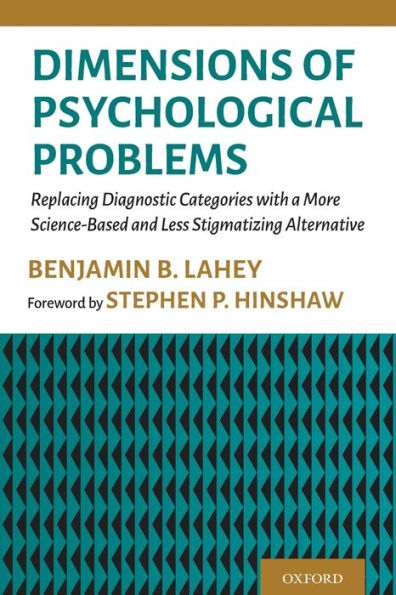 Dimensions of Psychological Problems: Replacing Diagnostic Categories with a More Science-Based and Less Stigmatizing Alternative