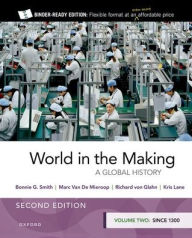 Title: World in the Making: Volume Two since 1300, Author: Bonnie G. Smith