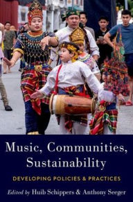 Title: Music, Communities, Sustainability: Developing Policies and Practices, Author: Huib Schippers